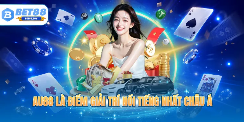 AU88 là điểm giải trí nổi tiếng nhất Châu Á