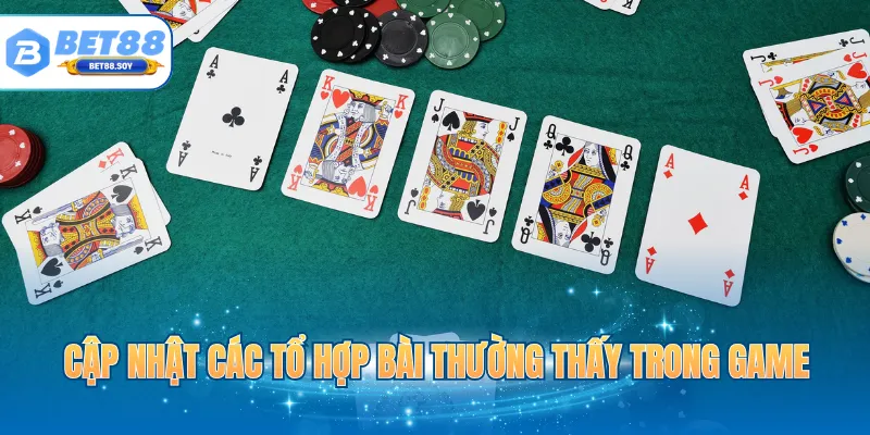Cập nhật các tổ hợp bài thường thấy trong game