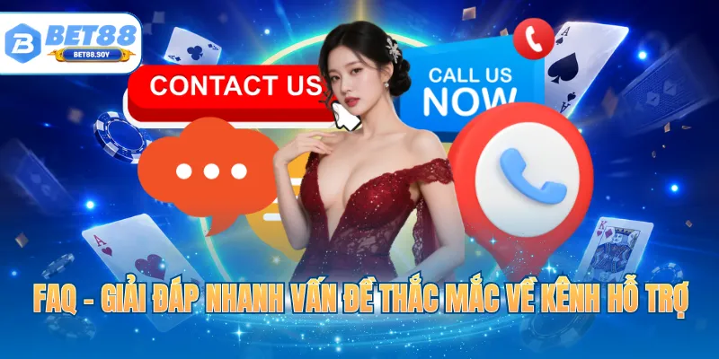 FAQ - Giải đáp nhanh vấn đề thắc mắc về kênh hỗ trợ