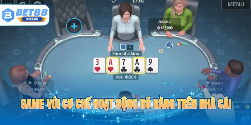 Game với cơ chế hoạt động rõ ràng trên nhà cái