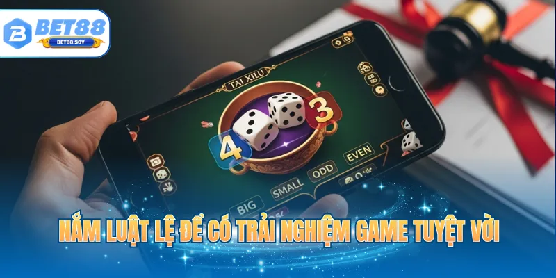 Nắm luật lệ để có trải nghiệm game tuyệt vời