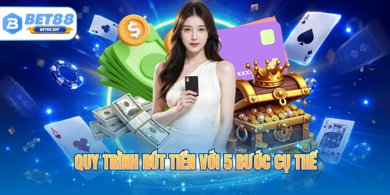 Quy trình rút tiền với 5 bước cụ thể