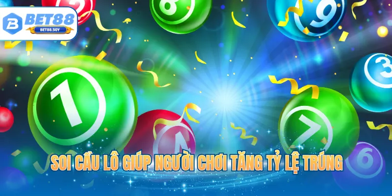 Soi cầu lô giúp người chơi tăng tỷ lệ trúng